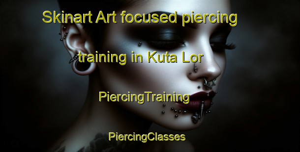 Skinart Art-focused piercing training in Kuta Lor | PiercingTraining | PiercingClasses | SkinartTraining-Indonesia