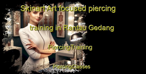 Skinart Art-focused piercing training in Rantau Gedang | PiercingTraining | PiercingClasses | SkinartTraining-Indonesia