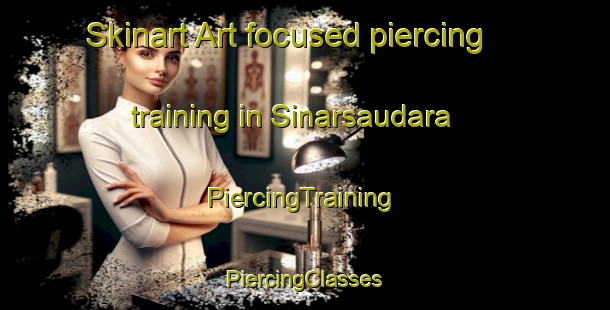 Skinart Art-focused piercing training in Sinarsaudara | #PiercingTraining #PiercingClasses #SkinartTraining-Indonesia