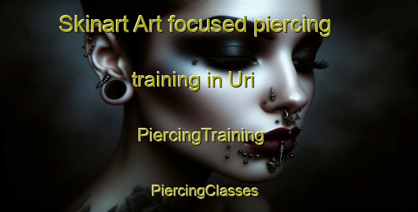 Skinart Art-focused piercing training in Uri | PiercingTraining | PiercingClasses | SkinartTraining-Indonesia