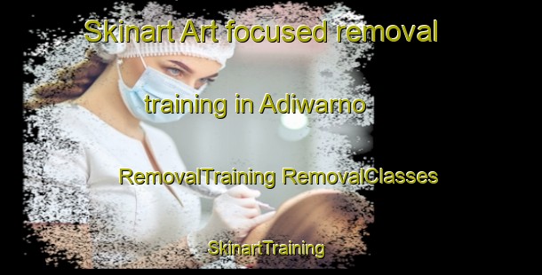 Skinart Art-focused removal training in Adiwarno | #RemovalTraining #RemovalClasses #SkinartTraining-Indonesia