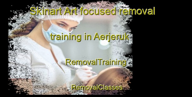 Skinart Art-focused removal training in Aerjeruk | RemovalTraining | RemovalClasses | SkinartTraining-Indonesia