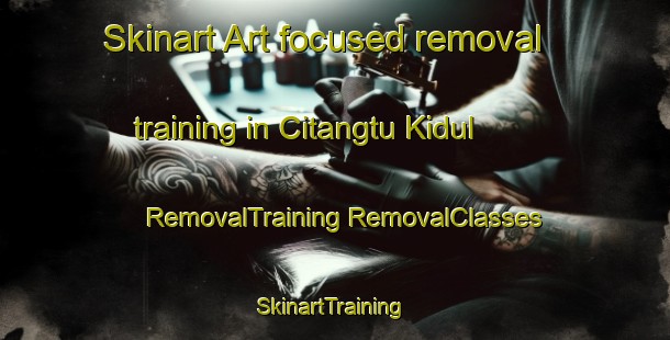 Skinart Art-focused removal training in Citangtu Kidul | #RemovalTraining #RemovalClasses #SkinartTraining-Indonesia