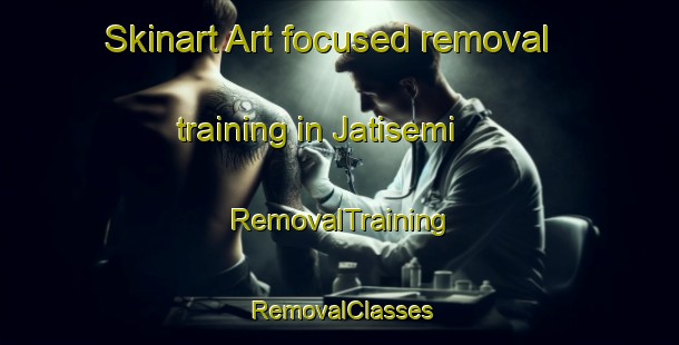 Skinart Art-focused removal training in Jatisemi | RemovalTraining | RemovalClasses | SkinartTraining-Indonesia
