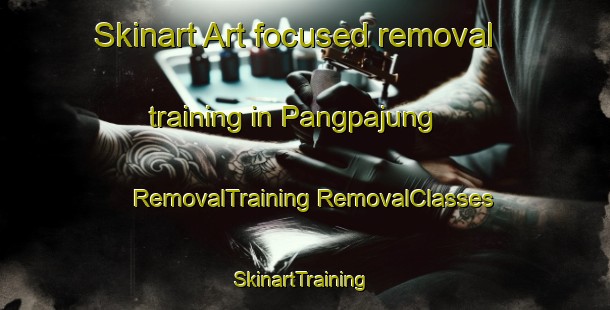 Skinart Art-focused removal training in Pangpajung | #RemovalTraining #RemovalClasses #SkinartTraining-Indonesia