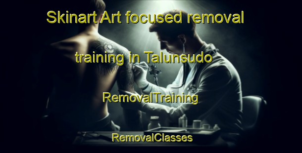 Skinart Art-focused removal training in Talunsudo | RemovalTraining | RemovalClasses | SkinartTraining-Indonesia