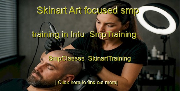 Skinart Art-focused smp training in Intu | SmpTraining | SmpClasses | SkinartTraining-Indonesia