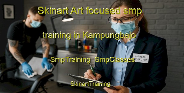 Skinart Art-focused smp training in Kampungbajo | SmpTraining | SmpClasses | SkinartTraining-Indonesia
