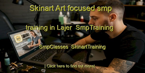Skinart Art-focused smp training in Lajer | SmpTraining | SmpClasses | SkinartTraining-Indonesia