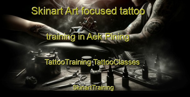 Skinart Art-focused tattoo training in Aek Pining | #TattooTraining #TattooClasses #SkinartTraining-Indonesia