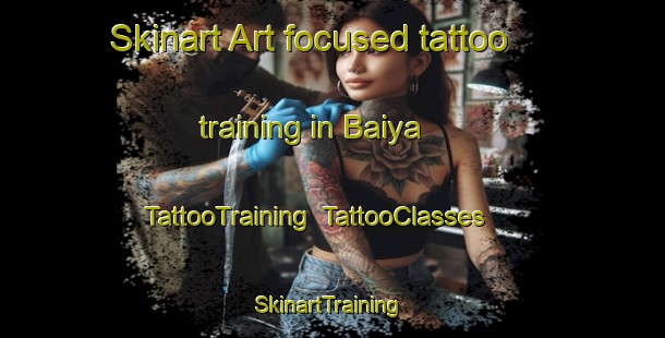 Skinart Art-focused tattoo training in Baiya | TattooTraining | TattooClasses | SkinartTraining-Indonesia