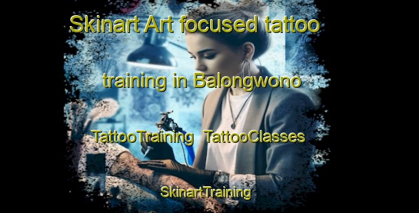 Skinart Art-focused tattoo training in Balongwono | TattooTraining | TattooClasses | SkinartTraining-Indonesia