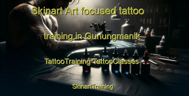 Skinart Art-focused tattoo training in Gunungmanik | #TattooTraining #TattooClasses #SkinartTraining-Indonesia