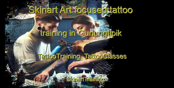 Skinart Art-focused tattoo training in Gunungtipik | TattooTraining | TattooClasses | SkinartTraining-Indonesia