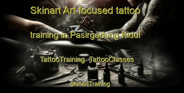 Skinart Art-focused tattoo training in Pasirgadung Kidul | TattooTraining | TattooClasses | SkinartTraining-Indonesia