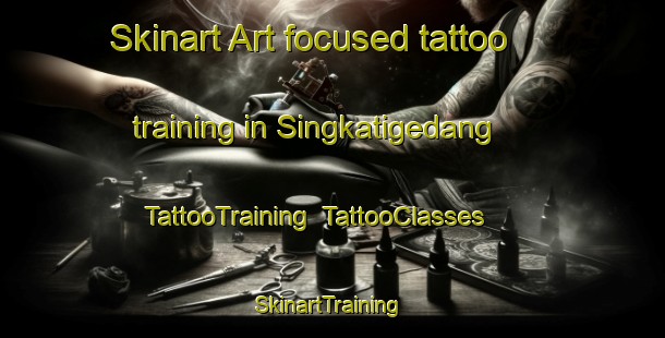 Skinart Art-focused tattoo training in Singkatigedang | TattooTraining | TattooClasses | SkinartTraining-Indonesia