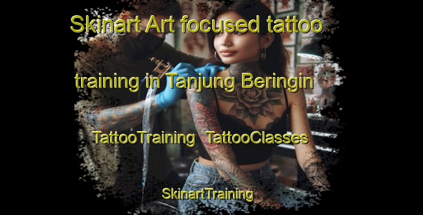 Skinart Art-focused tattoo training in Tanjung Beringin | TattooTraining | TattooClasses | SkinartTraining-Indonesia