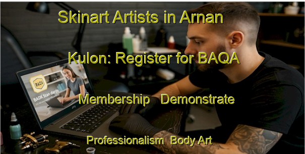 Skinart Artists in Arnan Kulon: Register for BAQA Membership - Demonstrate Professionalism | Body Art Qualification Authority | BAQA-Indonesia