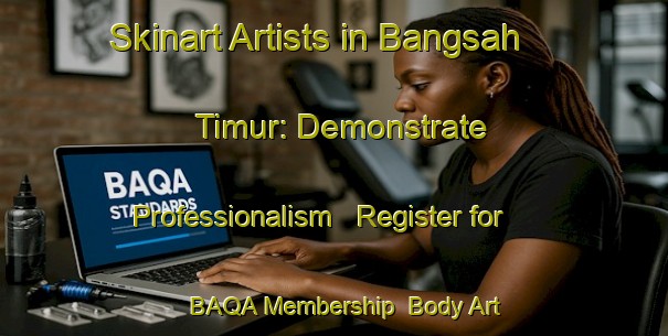 Skinart Artists in Bangsah Timur: Demonstrate Professionalism - Register for BAQA Membership | Body Art Qualification Authority | BAQA-Indonesia