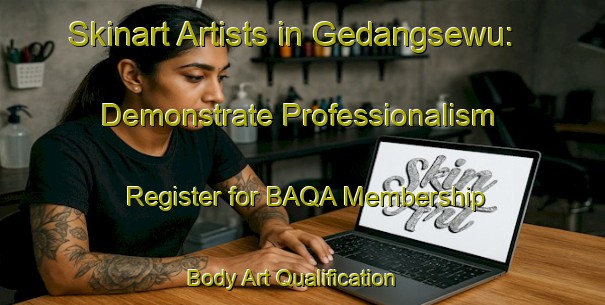 Skinart Artists in Gedangsewu: Demonstrate Professionalism - Register for BAQA Membership | Body Art Qualification Authority | BAQA-Indonesia