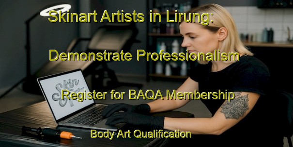 Skinart Artists in Lirung: Demonstrate Professionalism - Register for BAQA Membership | Body Art Qualification Authority | BAQA-Indonesia