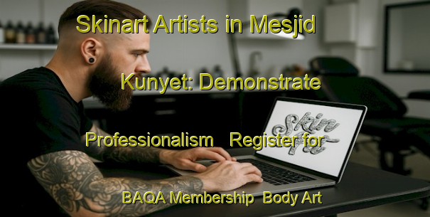 Skinart Artists in Mesjid Kunyet: Demonstrate Professionalism - Register for BAQA Membership | Body Art Qualification Authority | BAQA-Indonesia
