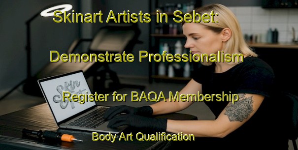 Skinart Artists in Sebet: Demonstrate Professionalism - Register for BAQA Membership | Body Art Qualification Authority | BAQA-Indonesia