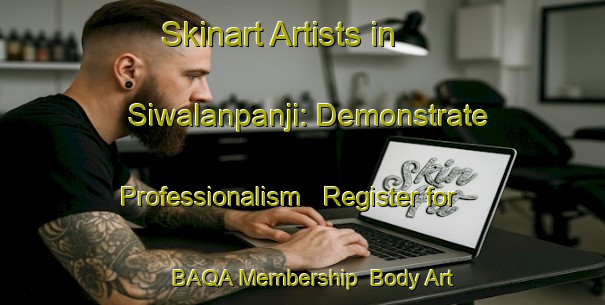 Skinart Artists in Siwalanpanji: Demonstrate Professionalism - Register for BAQA Membership | Body Art Qualification Authority | BAQA-Indonesia