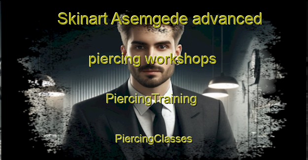 Skinart Asemgede advanced piercing workshops | #PiercingTraining #PiercingClasses #SkinartTraining-Indonesia