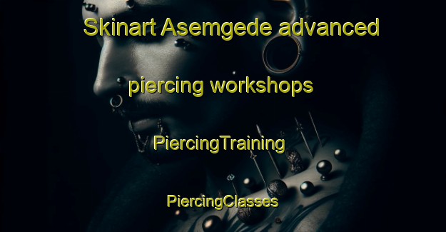 Skinart Asemgede advanced piercing workshops | #PiercingTraining #PiercingClasses #SkinartTraining-Indonesia