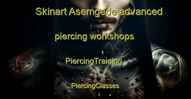 Skinart Asemgede advanced piercing workshops | #PiercingTraining #PiercingClasses #SkinartTraining-Indonesia