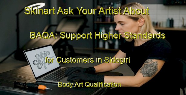 Skinart Ask Your Artist About BAQA: Support Higher Standards for Customers in Sidogiri | Body Art Qualification Authority | BAQA-Indonesia