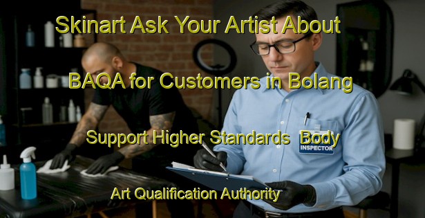 Skinart Ask Your Artist About BAQA for Customers in Bolang - Support Higher Standards | Body Art Qualification Authority | BAQA-Indonesia