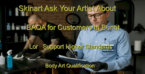 Skinart Ask Your Artist About BAQA for Customers in Buntit Lor - Support Higher Standards | Body Art Qualification Authority | BAQA-Indonesia