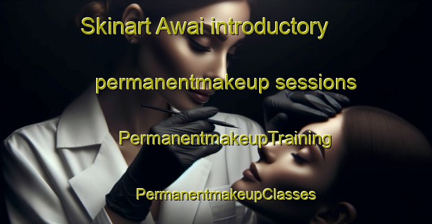 Skinart Awai introductory permanentmakeup sessions | #PermanentmakeupTraining #PermanentmakeupClasses #SkinartTraining-Indonesia