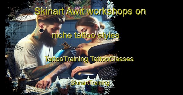 Skinart Awit workshops on niche tattoo styles | #TattooTraining #TattooClasses #SkinartTraining-Indonesia