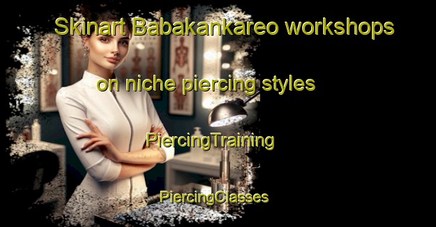 Skinart Babakankareo workshops on niche piercing styles | PiercingTraining | PiercingClasses | SkinartTraining-Indonesia