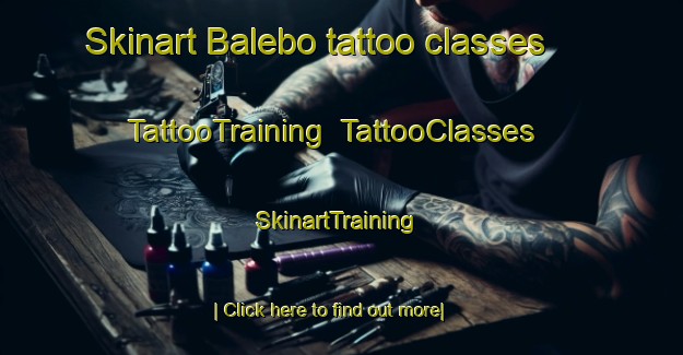 Skinart Balebo tattoo classes | TattooTraining | TattooClasses | SkinartTraining-Indonesia
