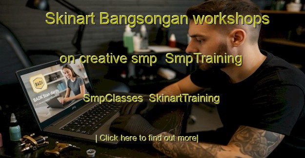 Skinart Bangsongan workshops on creative smp | SmpTraining | SmpClasses | SkinartTraining-Indonesia