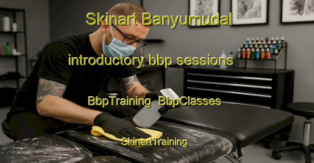 Skinart Banyumudal introductory bbp sessions | BbpTraining | BbpClasses | SkinartTraining-Indonesia
