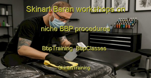 Skinart Baran workshops on niche BBP procedures | BbpTraining | BbpClasses | SkinartTraining-Indonesia