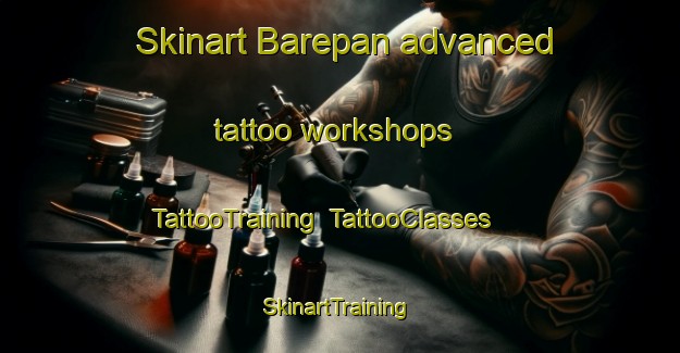 Skinart Barepan advanced tattoo workshops | TattooTraining | TattooClasses | SkinartTraining-Indonesia