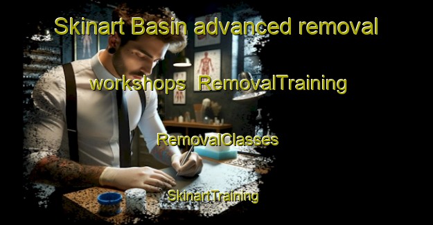Skinart Basin advanced removal workshops | RemovalTraining | RemovalClasses | SkinartTraining-Indonesia