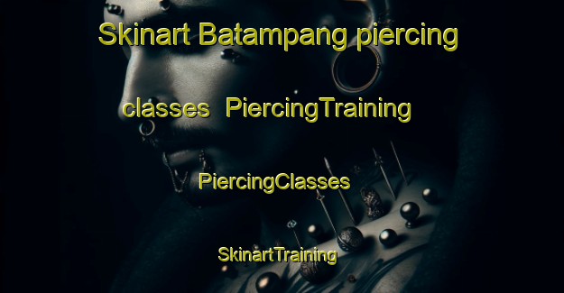 Skinart Batampang piercing classes | PiercingTraining | PiercingClasses | SkinartTraining-Indonesia