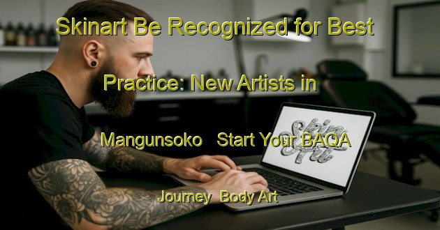Skinart Be Recognized for Best Practice: New Artists in Mangunsoko - Start Your BAQA Journey | Body Art Qualification Authority | BAQA-Indonesia