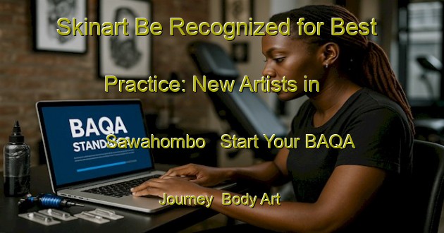 Skinart Be Recognized for Best Practice: New Artists in Sawahombo - Start Your BAQA Journey | Body Art Qualification Authority | BAQA-Indonesia