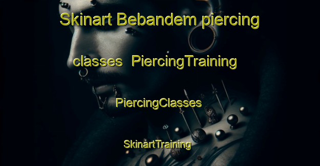 Skinart Bebandem piercing classes | #PiercingTraining #PiercingClasses #SkinartTraining-Indonesia