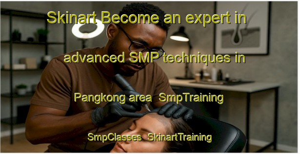 Skinart Become an expert in advanced SMP techniques in Pangkong area | SmpTraining | SmpClasses | SkinartTraining-Indonesia