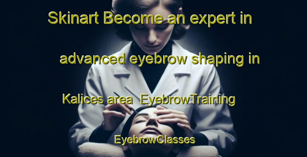 Skinart Become an expert in advanced eyebrow shaping in Kalices area | EyebrowTraining | EyebrowClasses | SkinartTraining-Indonesia