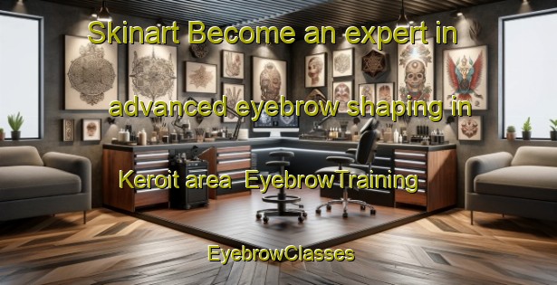 Skinart Become an expert in advanced eyebrow shaping in Keroit area | EyebrowTraining | EyebrowClasses | SkinartTraining-Indonesia